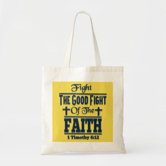 Fight The Good Fight Of The Faith Tote Bag (Front)