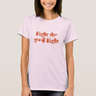 Fight the good Fight T-Shirt