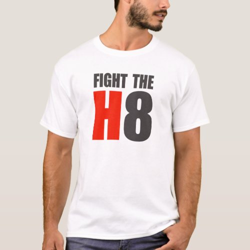 FIGHT THE H8 T_Shirt