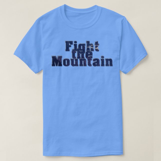 Fight the Mountain T-Shirt (Design Front)