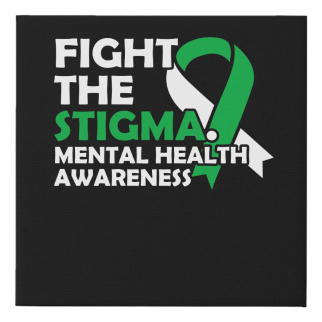 Fight The Stigma. Mental Health Awareness Faux Canvas Print (Front)