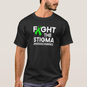 Fight The Stigma Mental Health Awareness Month Gre T-Shirt