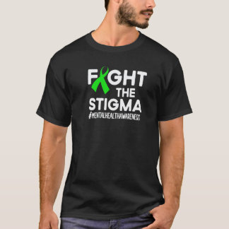 Fight The Stigma Mental Health Awareness Month Gre T-Shirt
