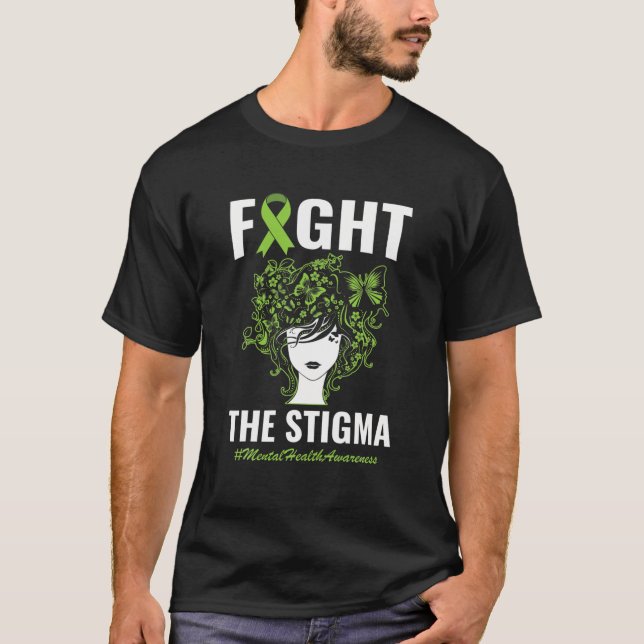 Fight The Stigma Mental Health Awareness Month T-Shirt (Front)