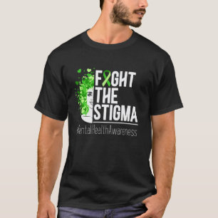 Fight The Stigma Mental Health Awareness Therapy I T-Shirt