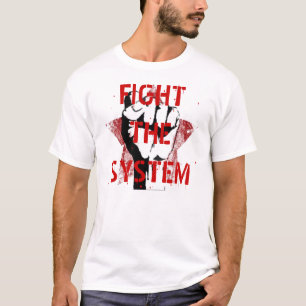 FIGHT THE SYSTEM T-Shirt