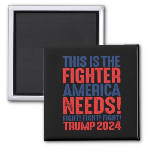 Fight This Is The Fighter America Needs _ Trump 20 Magnet