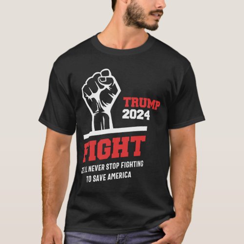 Fight Trump 2024 Save America 2024 Elections T_Shirt