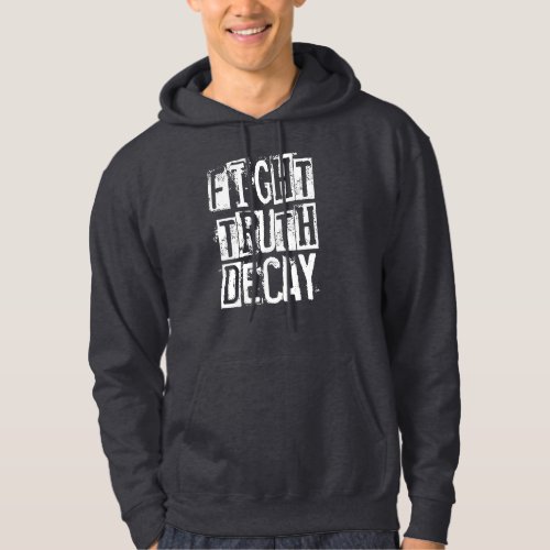 Fight Truth Decay Hoodie