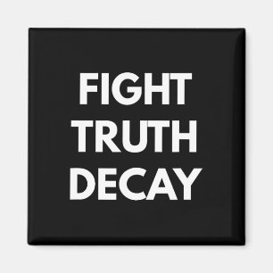 Fight Truth Decay - Never Trump S  Magnet