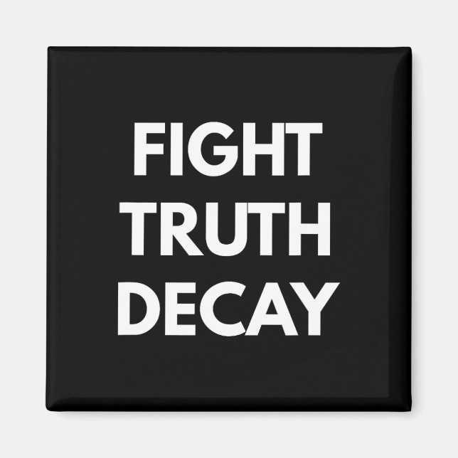 Fight Truth Decay - Never Trump S  Magnet (Front)