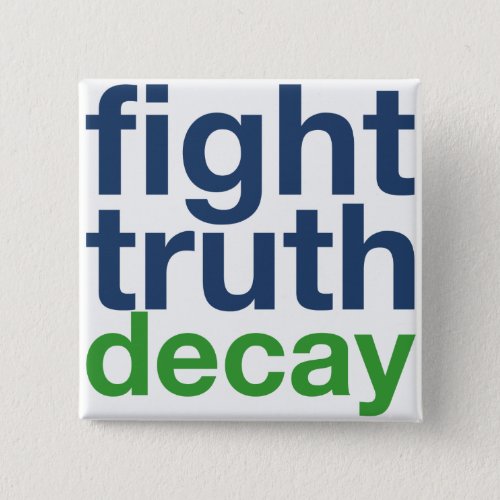 Fight Truth Decay Pinback Button