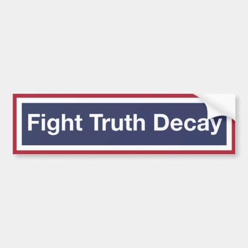 Fight Truth Decay Resist Trump Bumper Sticker