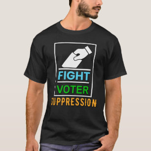 Fight Voter Suppression - Election Design T-Shirt