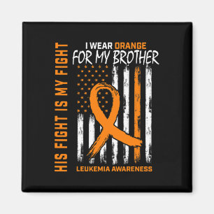 Fight Wear Orange Brother Leukemia Cancer Awarenes Magnet