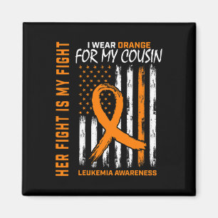 Fight Wear Orange Cousin Leukemia Cancer Awareness Magnet
