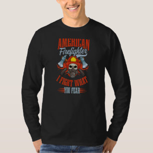 Fight What You Fear 4th July Firefighter 1 T-Shirt