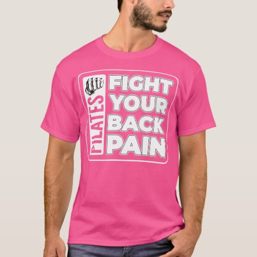 Fight Your Back Pain Pilates Lover I Love Pilates  T_Shirt