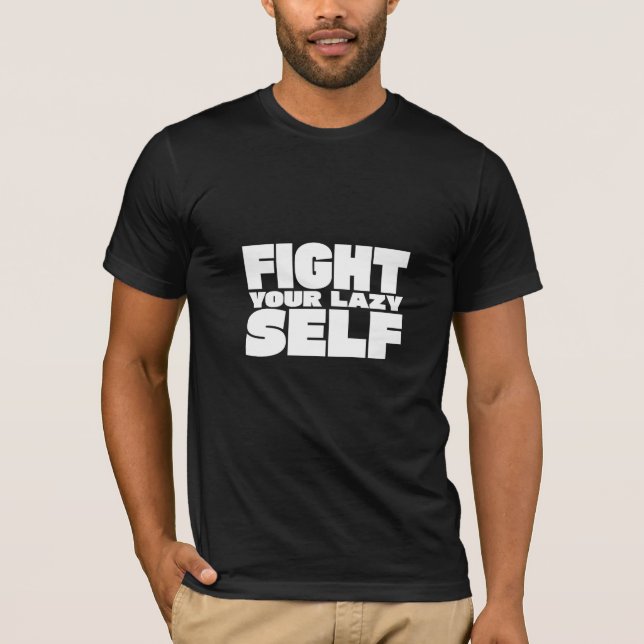 Fight Your Lazy Self - Funny Motivational T-Shirt (Front)