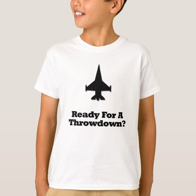 Fighter Jet Ready For A Throwdown T-Shirt (Front)