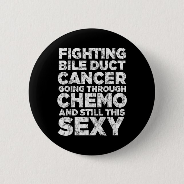 Fighting Bile Duct Cancer Going Through Chemo Stil Button (Front)