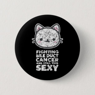 Fighting Bile Duct Cancer Still This Y Quote Cute Button
