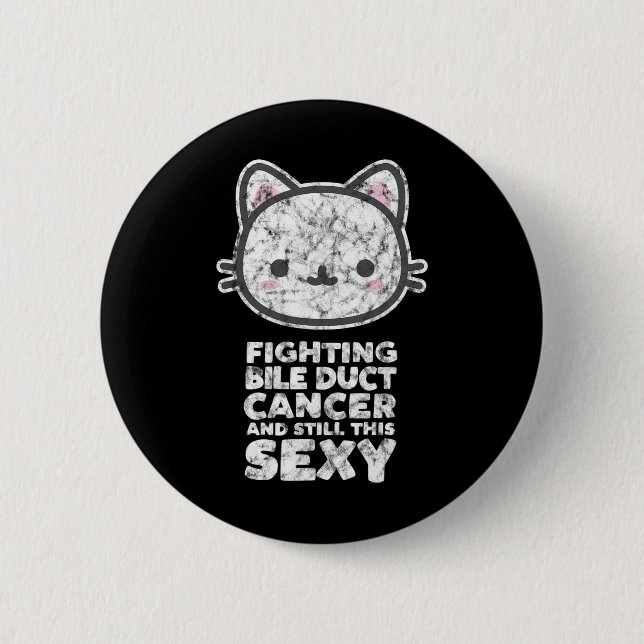 Fighting Bile Duct Cancer Still This Y Quote Cute  Button (Front)