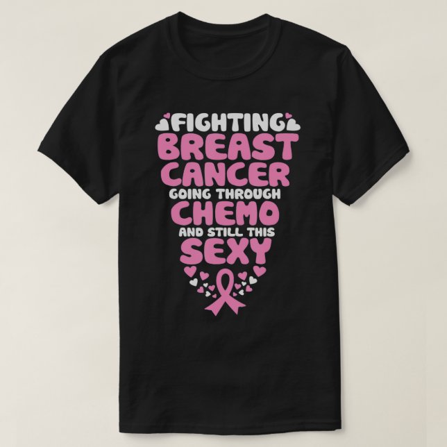 Fighting Breast Cancer Going Through Chemo Still S T-Shirt (Design Front)