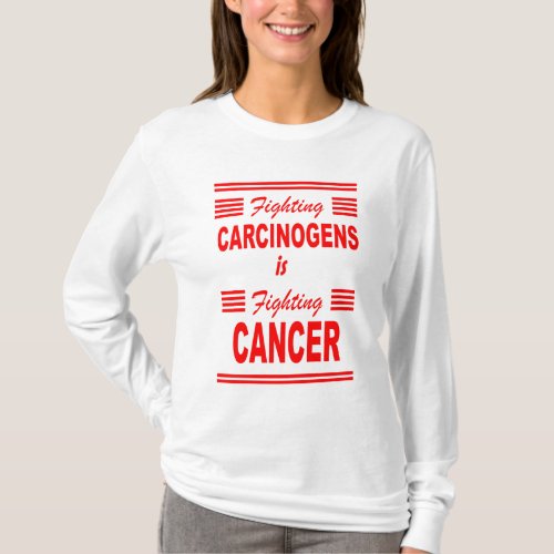 fighting carcinogens is fighting cancer T_Shirt