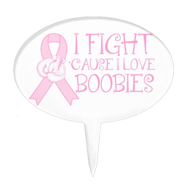 Fighting Cause I Love B O O B I E S Cake Topper (Front)