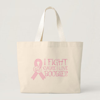 Fighting Cause I Love B O O B I E S Large Tote Bag