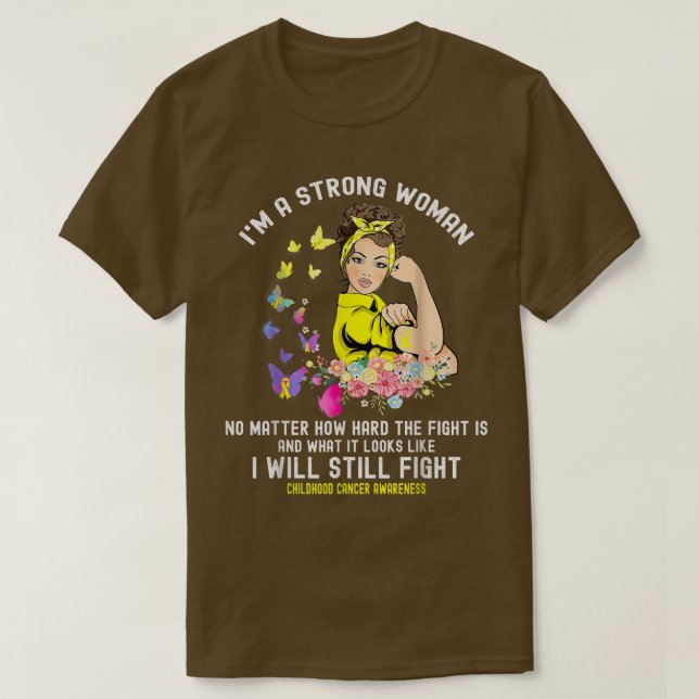 Fighting Childhood Cancer I'm A Strong Woman  T-Shirt (Design Front)