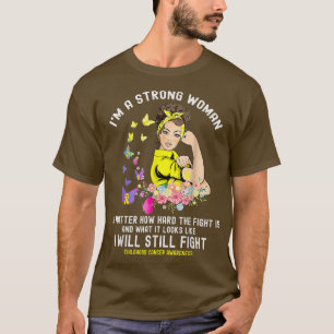 Fighting Childhood Cancer I'm A Strong Woman  T-Shirt