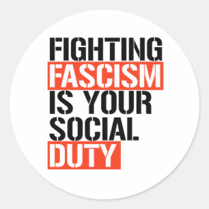 Fighting Fascism is your duty Classic Round Sticker