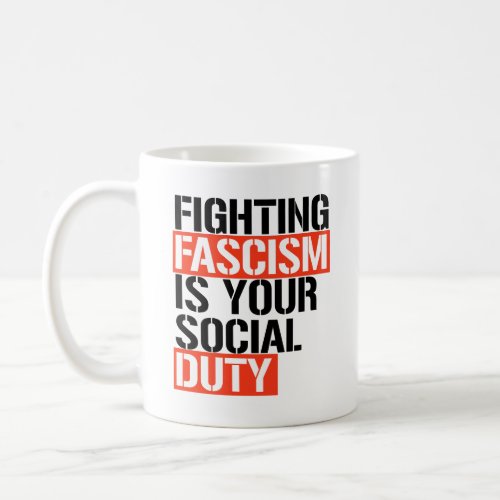 Fighting Fascism is your duty Coffee Mug