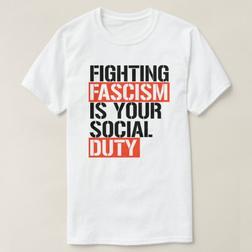 Fighting Fascism is your duty T_Shirt