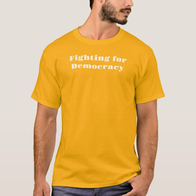 Fighting for Democracy T-Shirt (Front)