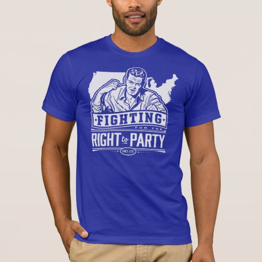 Fighting for the Right To Party T-Shirt