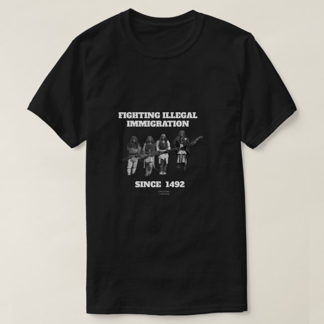 Fighting Illegal Immigration Since 1492 T-Shirt (Design Front)