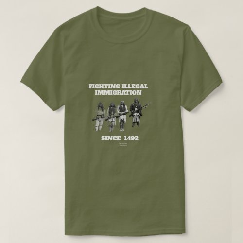 Fighting Illegal Immigration Since 1492 T_Shirt