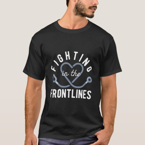Fighting In The Frontlines Healthcare Heroes T_Shirt