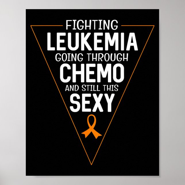 Fighting leukemia going through chemo and this  poster (Front)