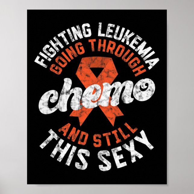 Fighting Leukemia Going Through Chemo Still This S Poster (Front)