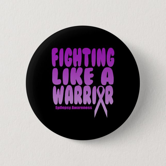 Fighting Like A Warrior! Epilepsy Awareness  Button (Front)