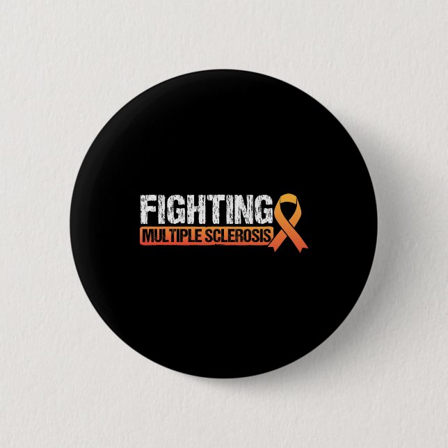 Fighting Ms Multiple Sclerosis Awareness  Button (Front)