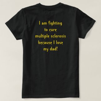 Fighting Multiple Sclerosis for dad T-Shirt