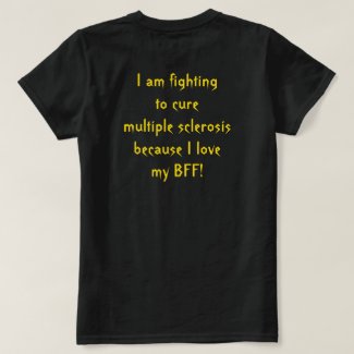 Fighting Multiple Sclerosis for my BFF, T-Shirt