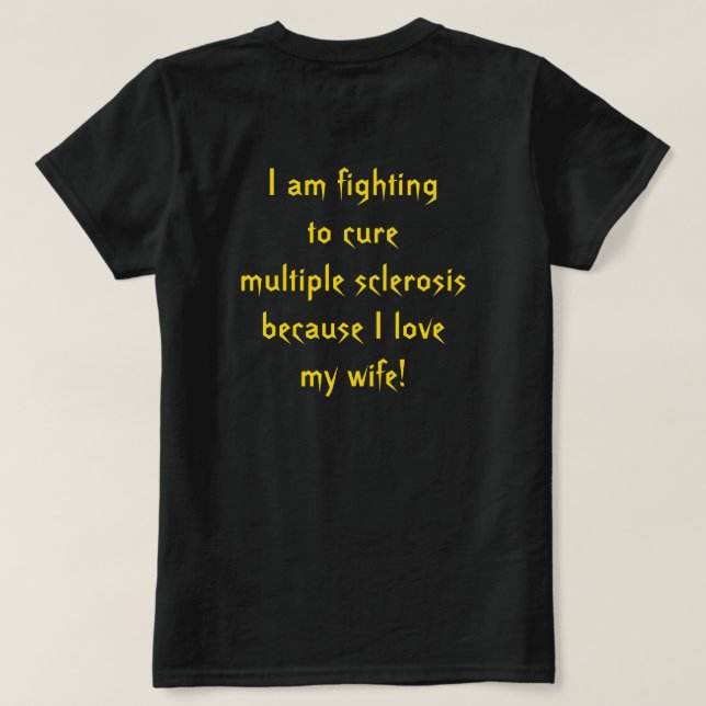 Fighting Multiple Sclerosis for my wife T-Shirt (Design Back)