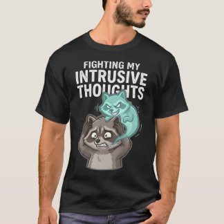 Fighting My Intrusive Thoughts Funny Overthinker T-Shirt