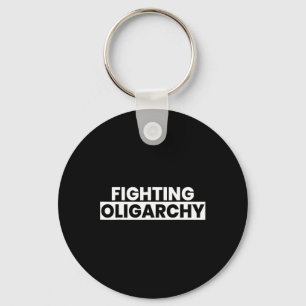 Fighting Oligarchy Protest Anti Trump Activist  Keychain